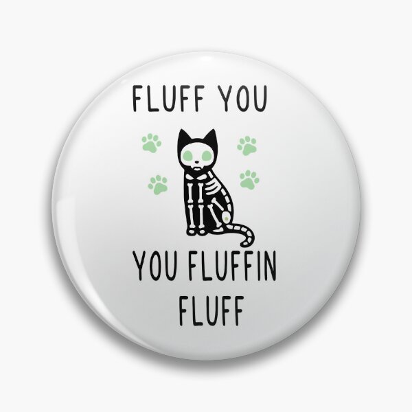 Item preview, Fluff You You Fluffin Fluff designed and sold by oscojd-ftgieb.