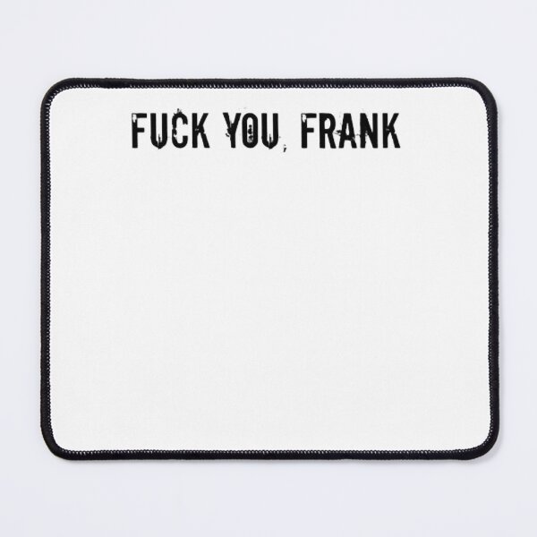Item preview, Fuck you, Frank designed and sold by oscojd-ftgieb.