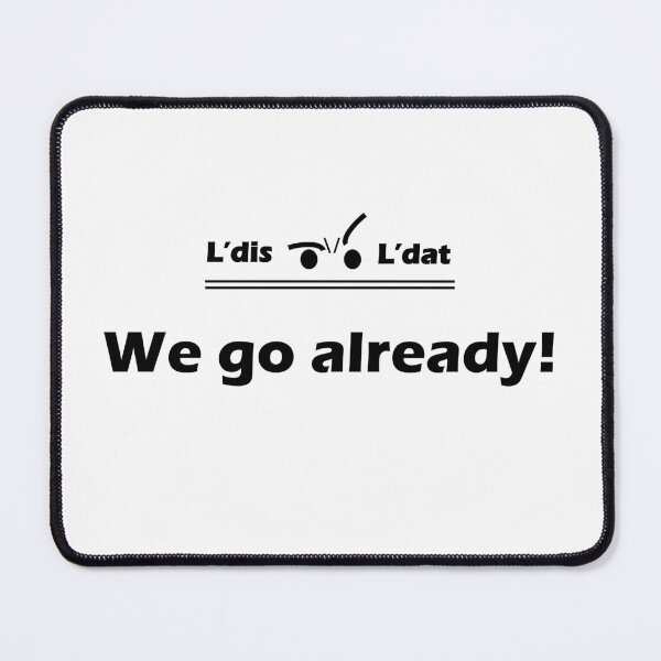 Item preview, We go already! designed and sold by Ldis-Ldat.