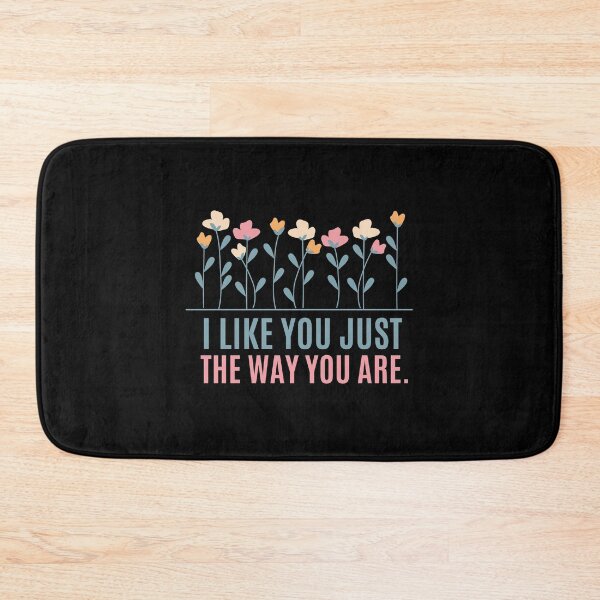 Item preview, I Like You Just The Way You Are. designed and sold by festivalzone.