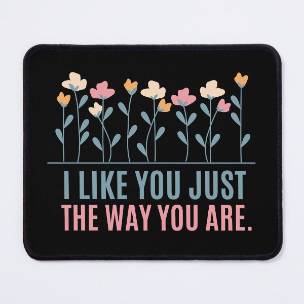 Item preview, I Like You Just The Way You Are. designed and sold by festivalzone.