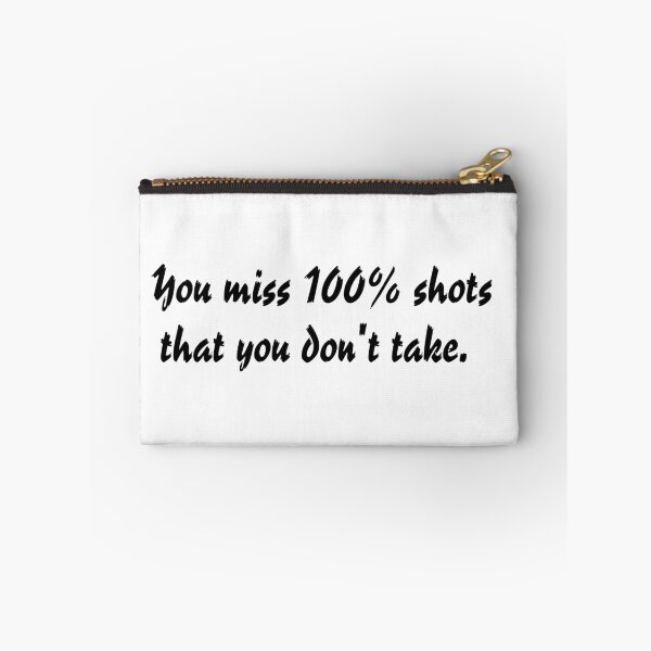 Item preview, You miss 100% shots that you don't take. designed and sold by zero-g.