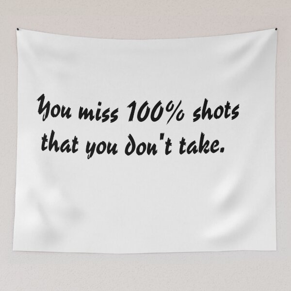 Item preview, You miss 100% shots that you don't take. designed and sold by zero-g.