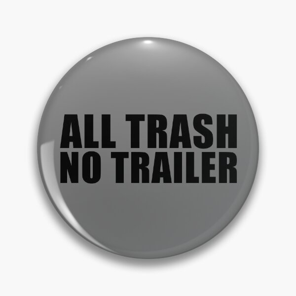 Item preview, All Trash No Trailer Funny Redneck All Trash No Trailer Gear designed and sold by DynamicDesign.