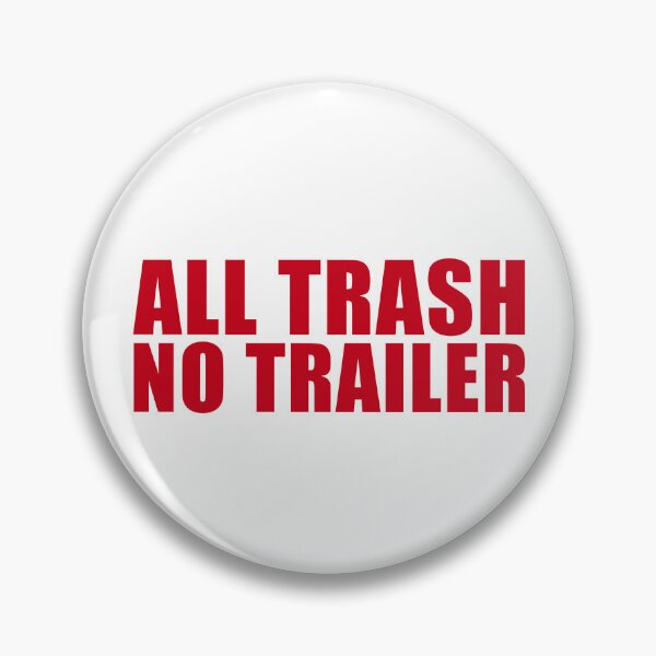 Item preview, All Trash No Trailer Funny Redneck All Trash No Trailer Gear designed and sold by DynamicDesign.