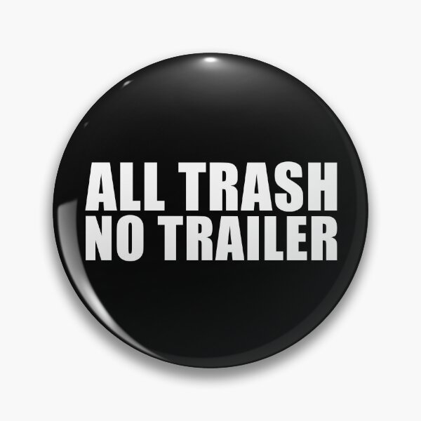 Item preview, All Trash No Trailer Funny Redneck All Trash No Trailer Gear designed and sold by DynamicDesign.