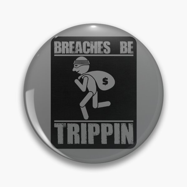 Item preview, Breaches Be Trippin Funny Thief Robber Burglar Funny Thief Gear designed and sold by DynamicDesign.