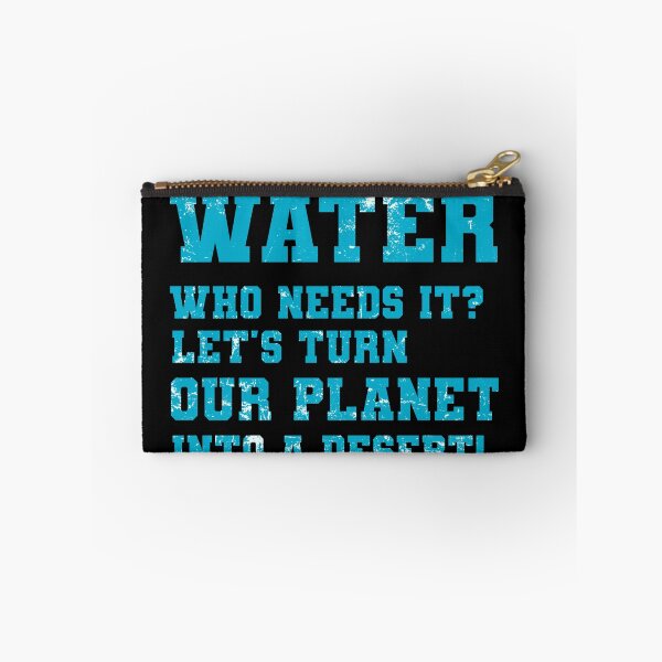 Item preview, Sarcastic Save water design: Water Who Needs it Let's Turn Our Planet Into a Desert designed and sold by ThreadmyCanvas.