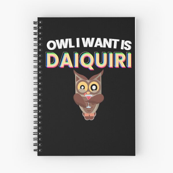 Item preview, Owl I Want Is Daiquiri Cocktail Alcohol designed and sold by MooonTees.