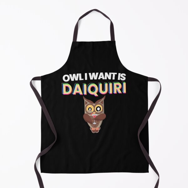 Item preview, Owl I Want Is Daiquiri Cocktail Alcohol designed and sold by MooonTees.