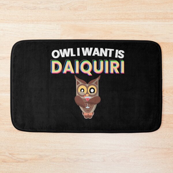 Item preview, Owl I Want Is Daiquiri Cocktail Alcohol designed and sold by MooonTees.
