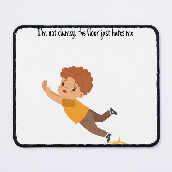 Item preview, "I'm not clumsy; the floor just hates me." designed and sold by GrafiWear.