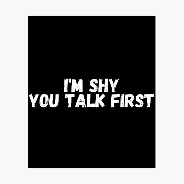 Item preview, i'm shy you talk first  designed and sold by manandi1.