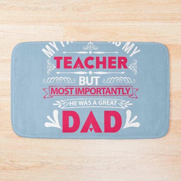 Item preview, MY FATHER WAS MY TEACHER BUT MOST IMPORTANTLY HE WAS A GREAT DAD  designed and sold by Billy Wong.