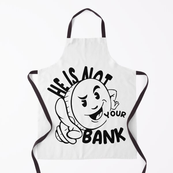 Item preview, He Is Not Your Bank, Funny cool designed and sold by STDesign⭐⭐⭐⭐⭐.