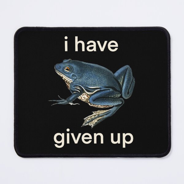 Item preview, I Have Given Up Frog designed and sold by tsfea.