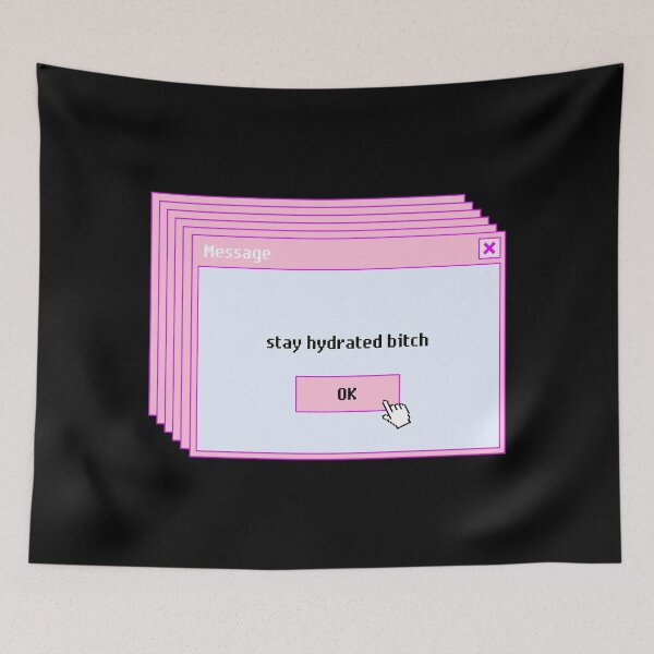 Item preview, Stay hydrated bitch | black background  designed and sold by Disturbing Wonderland.
