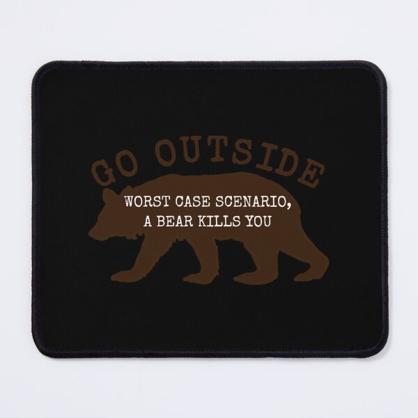Item preview, Go Outside Worst Case Scenario a Bear Kills You 	 	 	 designed and sold by grxquoek71.
