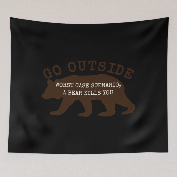 Item preview, Go Outside Worst Case Scenario a Bear Kills You 	 	 	 designed and sold by grxquoek71.