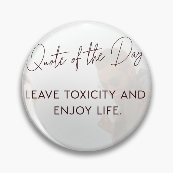 Item preview, leave toxicity and enjoy life designed and sold by bhanu03.