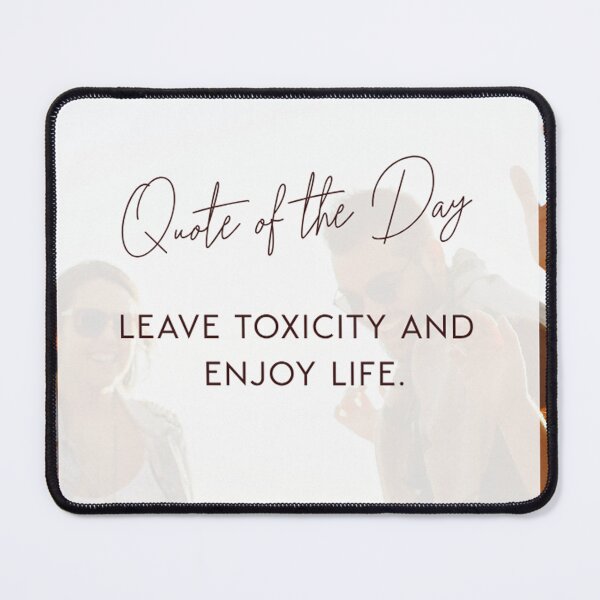 Item preview, leave toxicity and enjoy life designed and sold by bhanu03.