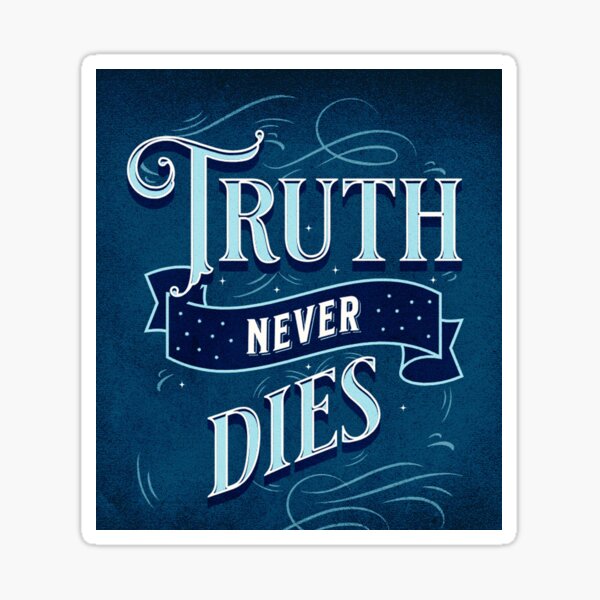 truth never dies Sticker