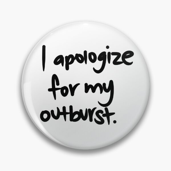 Item preview, I apologize for my outburst. designed and sold by liliphobic.