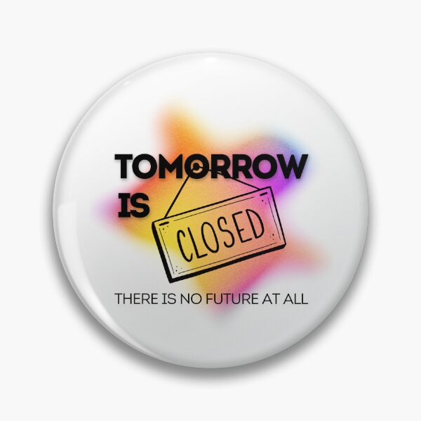 Item preview, Tomorrow is closed designed and sold by QlickDesign.