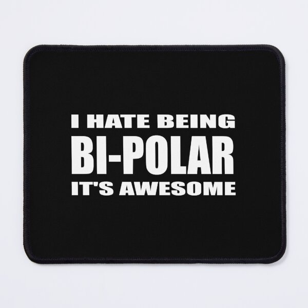 Item preview, I Hate Being Bi Polar It_s Awesome designed and sold by Celensdytivhtu.