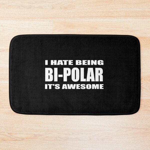Item preview, I Hate Being Bi Polar It_s Awesome designed and sold by Celensdytivhtu.