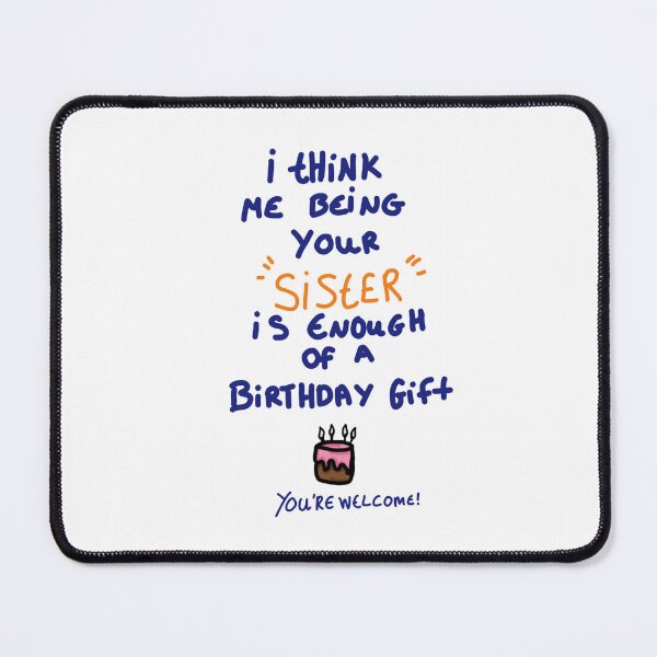 Item preview, I think me being your sister is enough of a birthday gift designed and sold by Life's eye Art and photography.