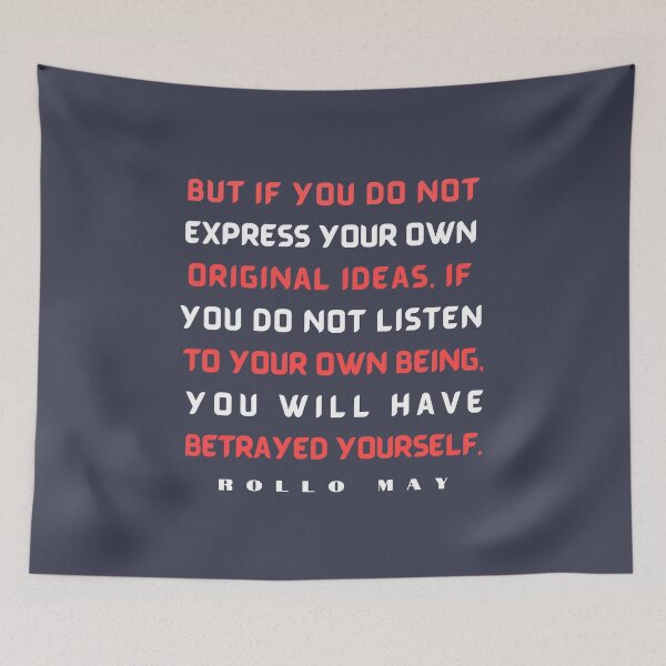 Item preview, Copy of Rollo May quote:  But if you do not express your own original ideas, if you do not listen to your own being, designed and sold by artbleed.