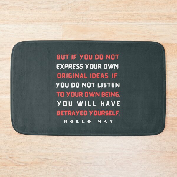 Item preview, Copy of Rollo May quote:  But if you do not express your own original ideas, if you do not listen to your own being, designed and sold by artbleed.