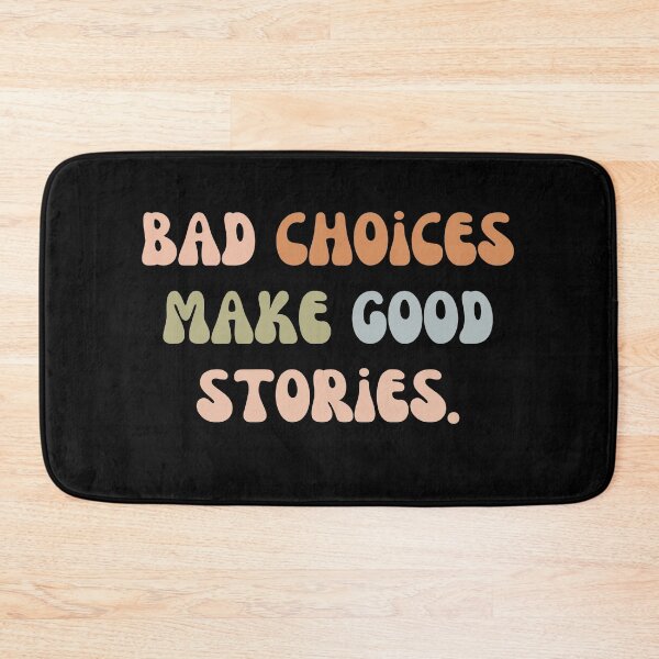 Item preview, bad choices make good stories designed and sold by General-Corner.