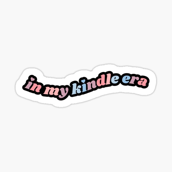 in my kindle era Sticker for Sale by Nouha86S