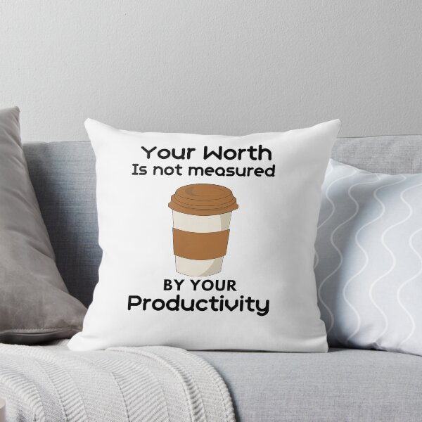 Item preview, Your worth is not measured by your productivity designed and sold by CaliforniaDi.
