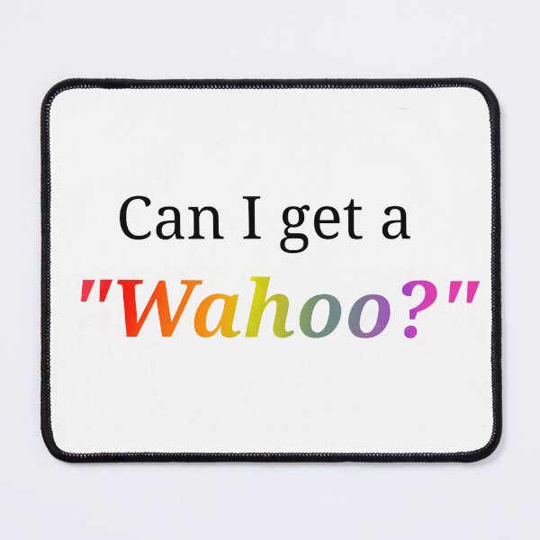 Item preview, can i get a wahoo? designed and sold by Sludjbunny.