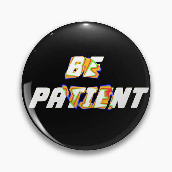 Item preview, BE PATIENT designed and sold by SOMOSATELITE.