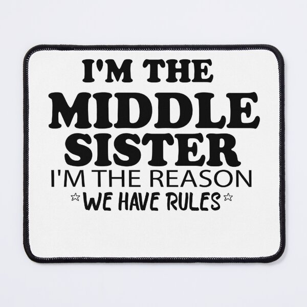 Item preview, I'm The Middle Sister I'm The Reason We Have Rules designed and sold by elyazidostore.