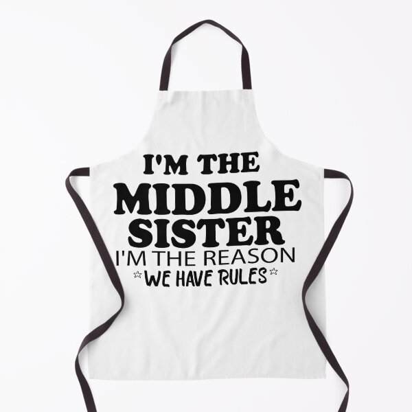 Item preview, I'm The Middle Sister I'm The Reason We Have Rules designed and sold by elyazidostore.