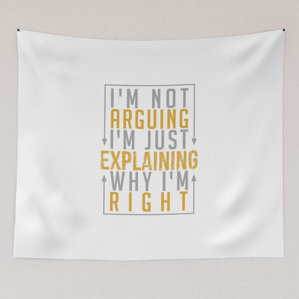 Item preview, I'm Not Arguing i'm Just Explaining Why I'm Right designed and sold by linda00007.