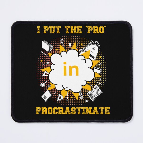 Item preview, I Put The 'Pro' in Procrastinate designed and sold by Monica-Designs.