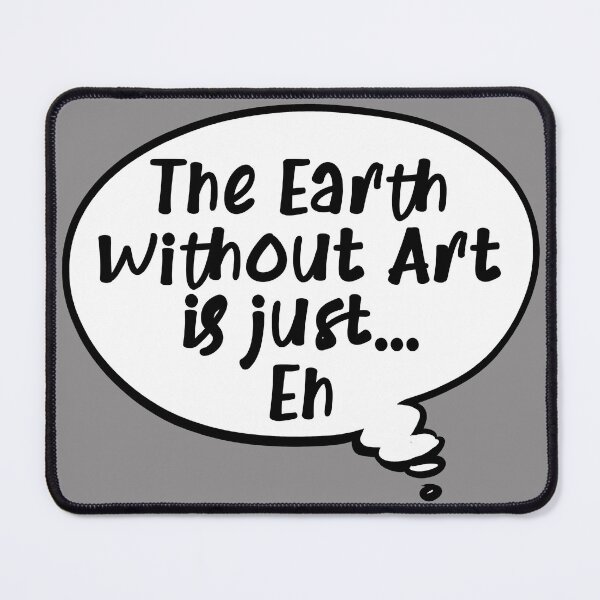 Item preview, The "Earth" without "Art" designed and sold by Ironike.