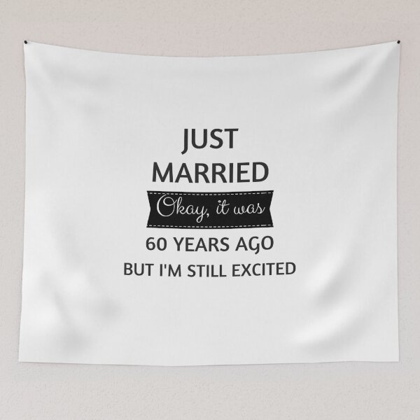 Item preview, just married okay it was 60 years ago but i'm still excited designed and sold by MallsD.