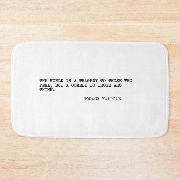 Item preview, The world is a tragedy to those who feel, but a comedy to those who think. designed and sold by marcoke.