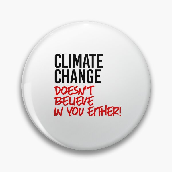 Item preview, Climate Change doesn't believe in you either designed and sold by partyfarty.