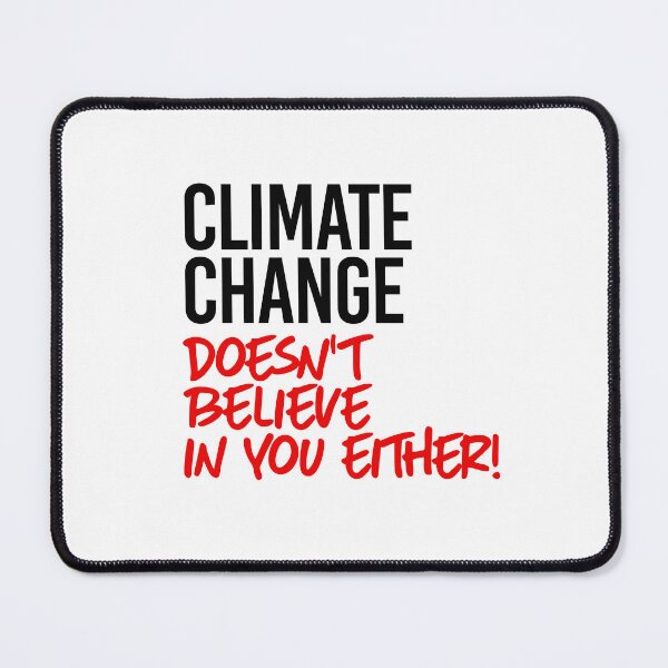 Item preview, Climate Change doesn't believe in you either designed and sold by partyfarty.