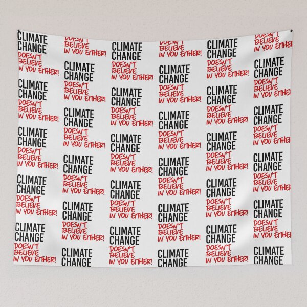 Item preview, Climate Change doesn't believe in you either designed and sold by partyfarty.