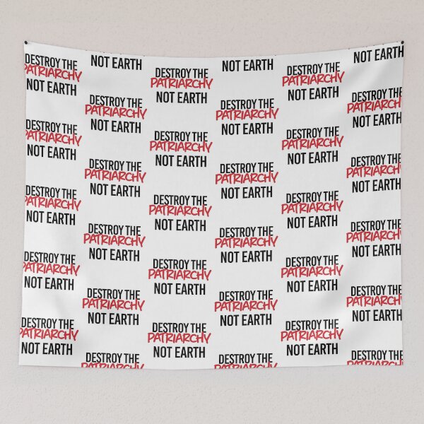 Item preview, Destroy the Patriarchy. Not Earth. designed and sold by partyfarty.