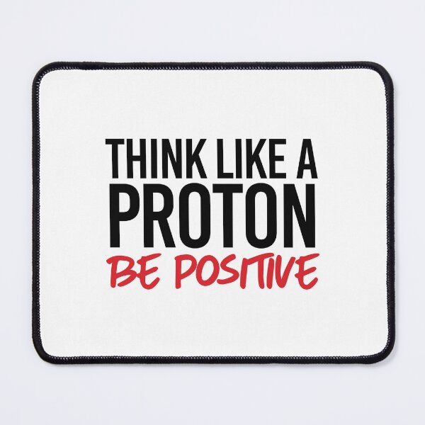 Item preview, Think like a proton - Be Positive designed and sold by partyfarty.